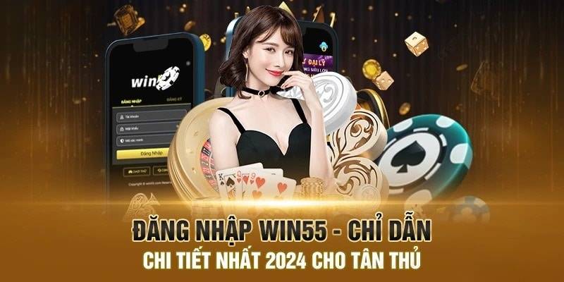 3 bước truy cập vào WIN55 nhanh chóng