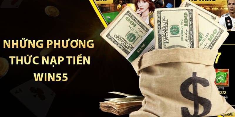 Các bước nạp tiền WIN55 nhanh gọn