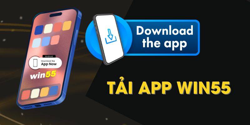 Chỉ dẫn tải app WIN55 với 4 bước ở 2 hệ điều hành