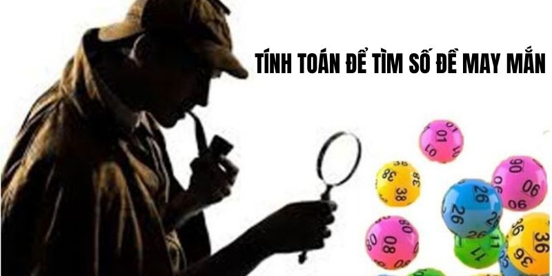 Tính toán để tìm số đề may mắn