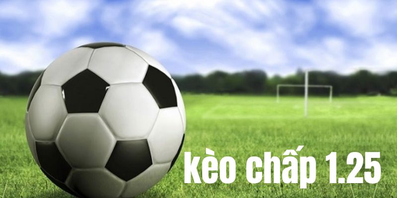 Kèo Chấp 1.25 - Bật Mí 3 Cách Đánh Kèo Bách Chiến Bách Thắng