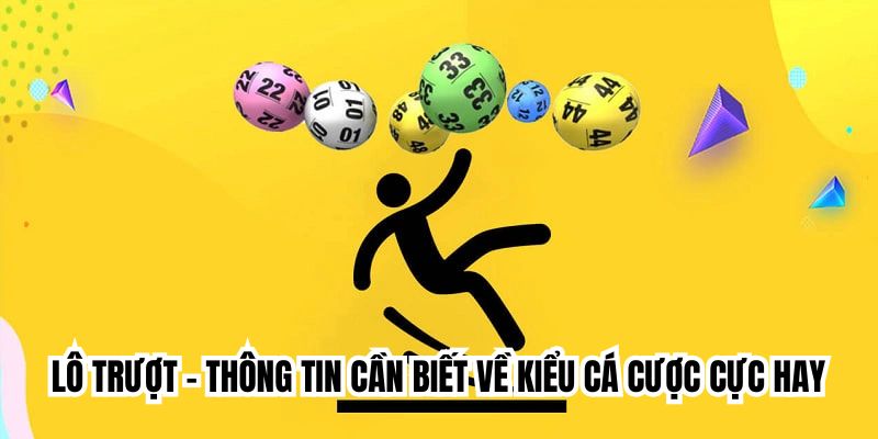 Lô Trượt - Thông Tin Cần Biết Về Kiểu Cá Cược Cực Hay